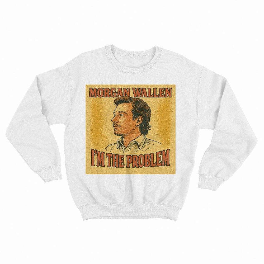 (NEW) Morgan Wallen - I'm The Problem White Sweatshirt
